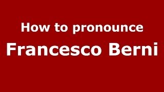 How to pronounce Francesco Berni