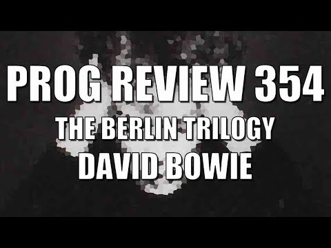Prog Review 354 - Zeit! 77-79 - The Berlin Trilogy - David Bowie