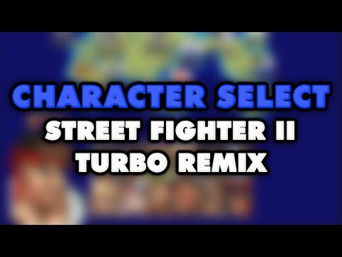 Street Fighter II Turbo - Character Select (Remix)