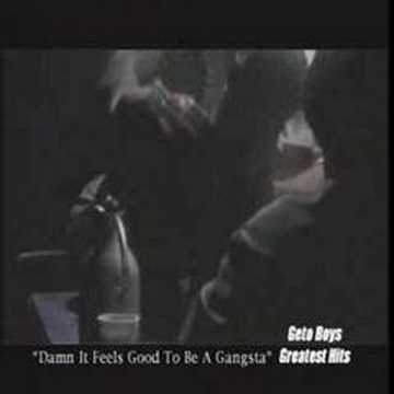Geto Boys - Damn It Feels Good To Be A Gangsta