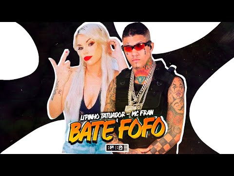 LIPINHO TATUADOR, MC FRAN - BATE FOFO (BNB NO BEAT)