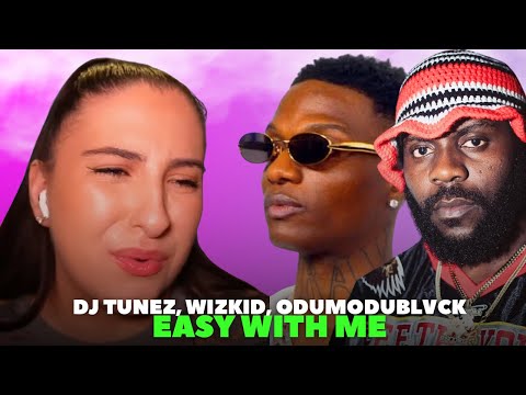 Dj Tunez, Wizkid, Odumodublvck - Easy With Me / Just Vibes Reaction 