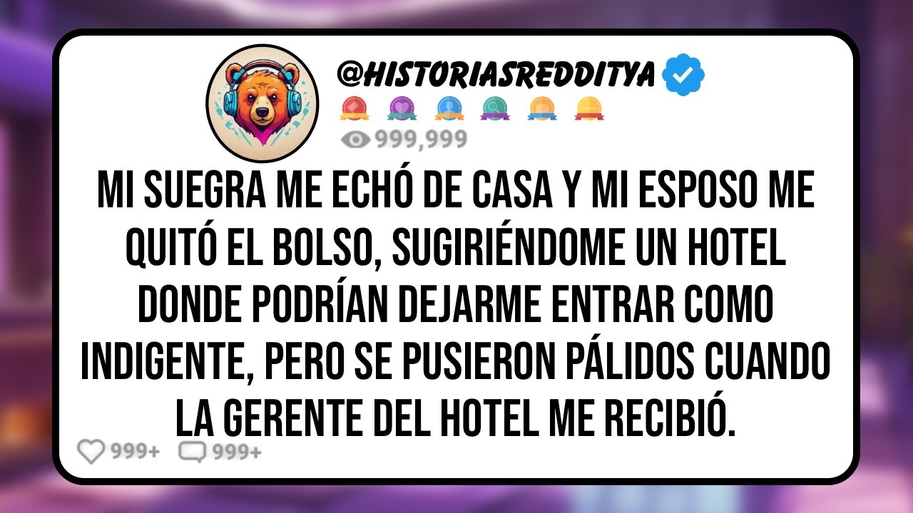 Mi SUEGRA me Echó de Casa y mi ESPOSO me Quitó el Bolso, Sugiriéndome un Hotel Donde Podrían ...