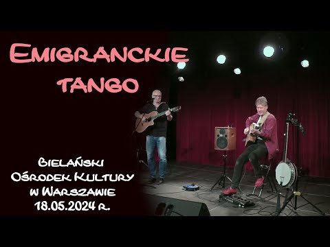 Emigranckie tango - koncert w BOK w Warszawie