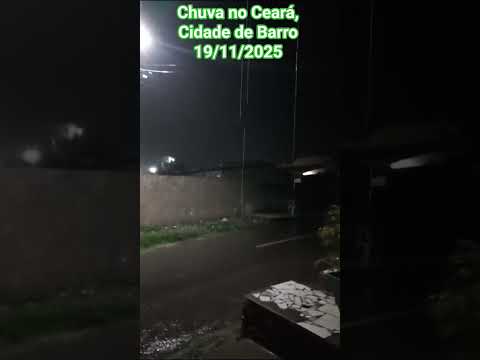 🇧🇷 CHUVA EM BARRO CEARÁ, REGIÃO DO CARIRI CEARENSE 19/11/2025 #chuvas #alerta #clima #turismo #chuva