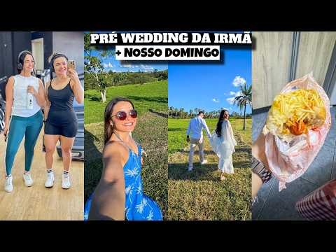 PRÉ WEDDING DA IRMÃ, TREINÃO, CACHORRO QUENTE e muito mais ❤️ - Bruna Paula
