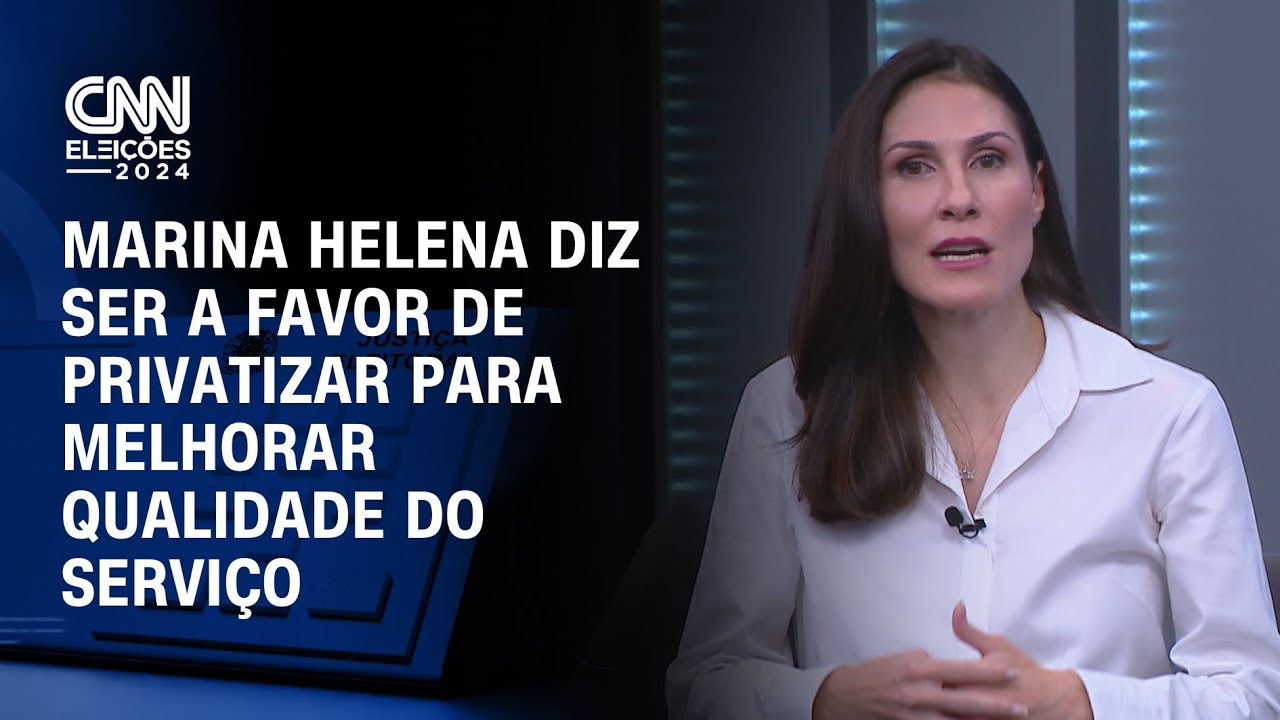 CNN Eleições: Marina Helena diz ser a favor de privatizar para melhorar qualidade do serviço