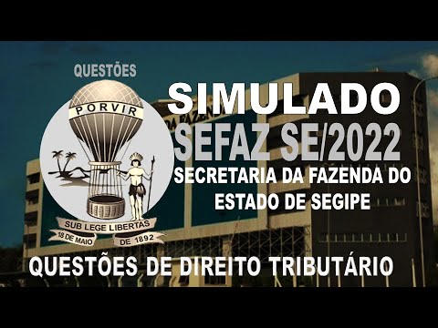 SIMULADO SEFAZ SE/2022 - SECRETARIA DA FAZENDA DO ESTADO DE SEGIPE - QUESTÕES DE DIREITO TRIBUTÁRIO