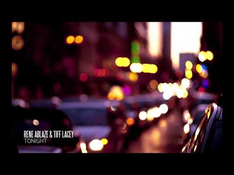 Rene Ablaze & Tiff Lacey - Tonight (Original Mix)