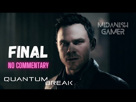 Quantum Break Act 5: The Final Convergence | Gameplay Walkthrough