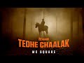 MC SQUARE Tedhe Chaalak Official Music Video