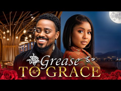 GREASE TO GRACE - Nigerian Movies 2025 Latest Full Movies