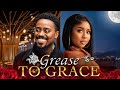 GREASE TO GRACE Nigerian Movies 2025 Latest Full Movies