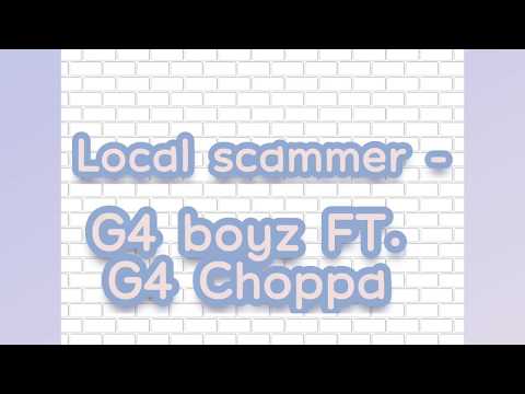 G4 Boyz FT. G4 Choppa - Local scammer