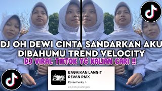 Download lagu DJ OH DEWI CINTA SANDARKAN AKU DIBAHUMU TREND TIKTOK - DJ BAGAIKAN LANGIT DISORE HARI VIRAL TIKTOK  mp3