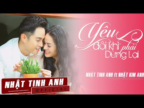 Yêu đôi khi phải dừng lại - Nhật Tinh Anh