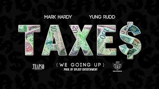 Mark Hardy x Yung Rudd - Taxes [We Going Up] (Prod. By Xplicit Ent.)