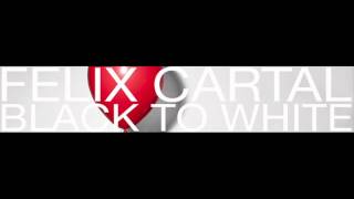 Felix Cartal - Black to White (Tommy Noble Remix)