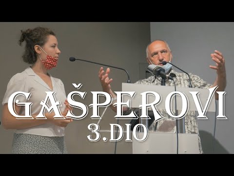 Gašperovi - 3. dio 25.7.2021