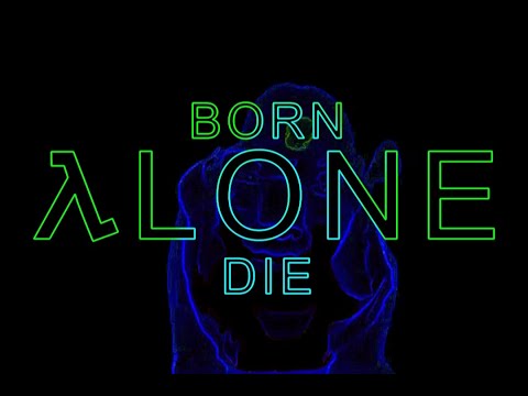 Video thumbnail for Born Alone = Die Alone