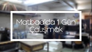 MATBAA'DA 1 GÜN