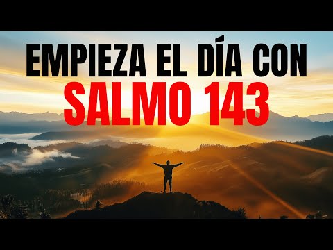 ORACIÓN DE LA MAÑANA CON EL SALMO 143 | SOCORRO Y DIRECCIÓN DE DIOS | DEVOCIONAL