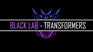 Black Lab - Transformers Theme REMIX