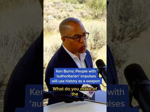 Ken Burns: People with 'authoritarian' impulses will use history as a weapon