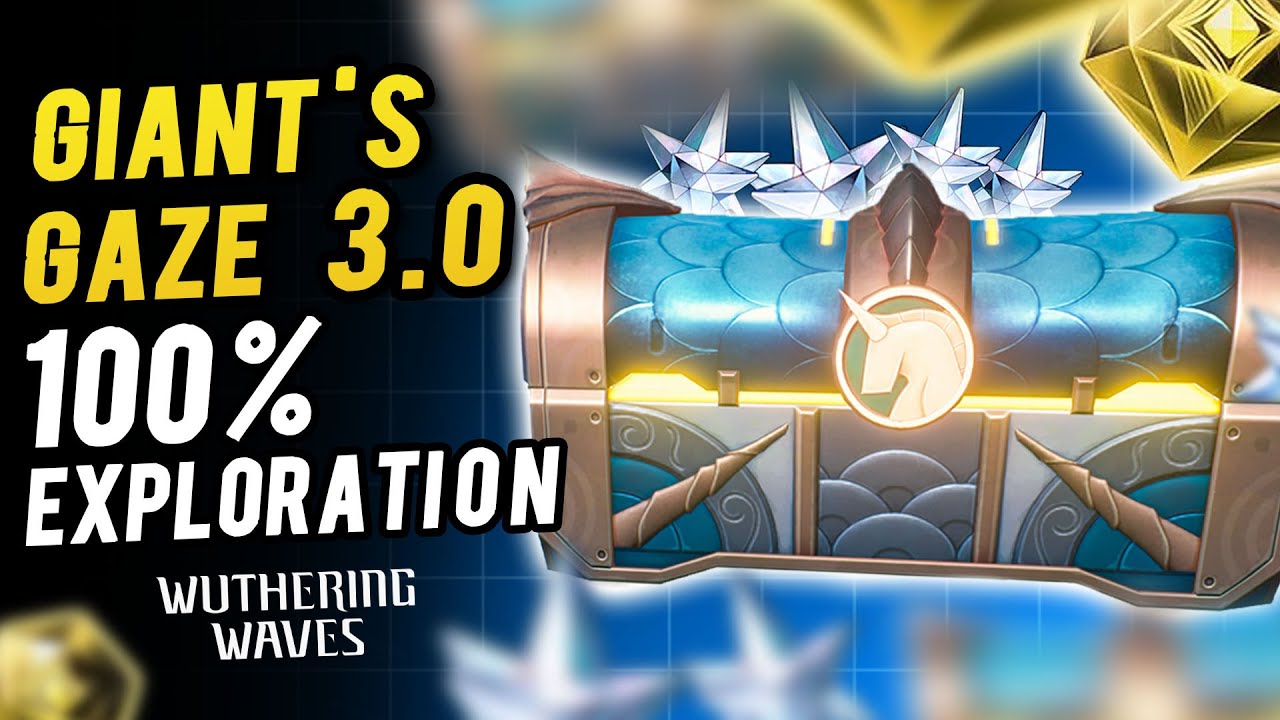Giant's Gaze 100% Exploration All chest & Sonance Casket Locations  | Wuthering Waves 3.0