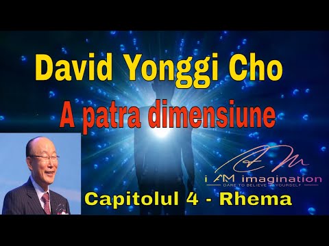 David Yonggi Cho: Cap.4: Rhema-A patra dimensiune