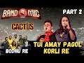 Tui Amay Pagol Korli Re | Band-e-Mic | Cactus | Part 2 | #bodhure #pota #sidhu