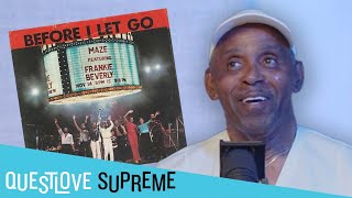 Frankie Beverly Reflects On Before I Let Go