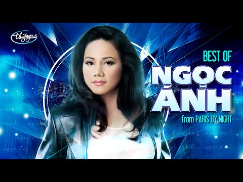 Best of NGỌC ÁNH from Paris By Night | PBN Collection