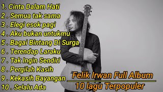 Download lagu Felix irwan Full Album | Cinta Dalam Hati | Lagu felix irwan terpopuler 2023 mp3