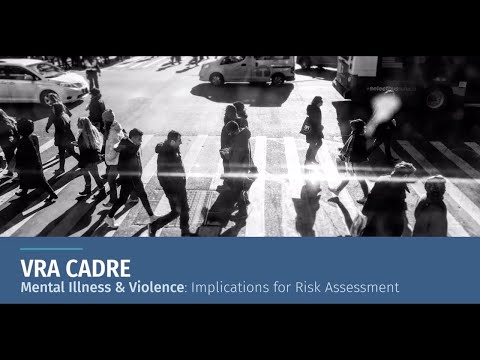 Violence Risk Assessment (VRA): Mental Illness and Violence