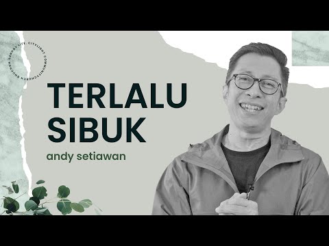 Terlalu Sibuk (CLCC Service 7 Februari 2021)