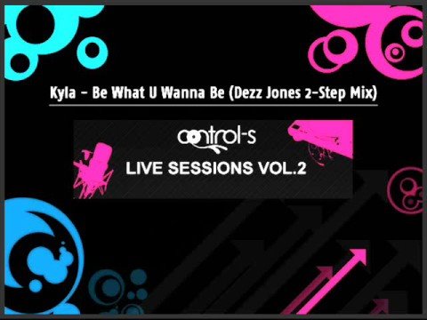 Kyla - Be What U Wanna Be (Dezz Jones 2-Step Mix)
