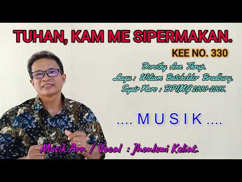 KEE 330 -Jhonlewi Keliat. TUHAN KAM ME SIPERMAKAN.