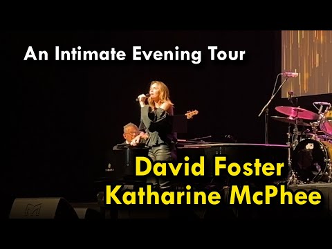 David Foster & Katharine McPhee "An Intimate Evening"