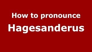 How to pronounce Hagesanderus