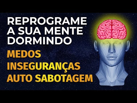 MEDO, INSEGURANÇA E AUTO SABOTAGEM: REPROGRAMAÇÃO MENTAL PARA OUVIR DORMINDO