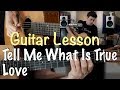 Tell Me What Is True Love Guitar Lesson