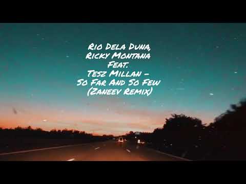 Rio Dela Duna, Ricky Montana Feat. Tesz Millan - So Far And So Few (Zaneev Remix)