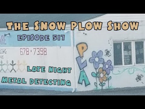 The Snow Plow Show Episode 517 - Late Night Metal Detecting