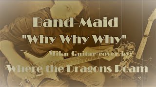 Video thumbnail for Band-Maid Why Why Why (miku rhythm guitar cover with Zemaitis Flappy Pigeon) by Where The Dragons Roam