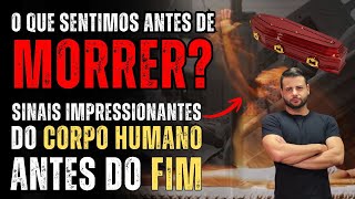 SINAIS DA MORTE: O CORPO E A MENTE NOS ÚLTIMOS DIAS DE VIDA -  CURIOSIDADES IMPRESSIONANTES