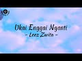Ukai Enggai Nganti ( Lirik ) - Leez Zwita
