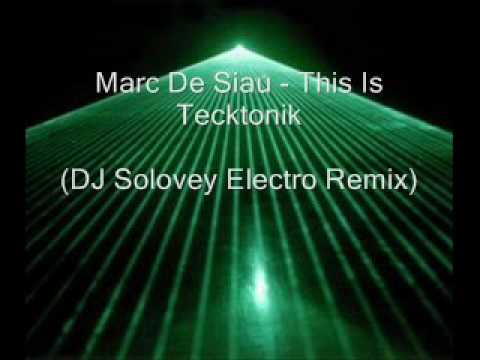 Marc De Siau - This Is Tecktonik (DJ Solovey Electro Remix)