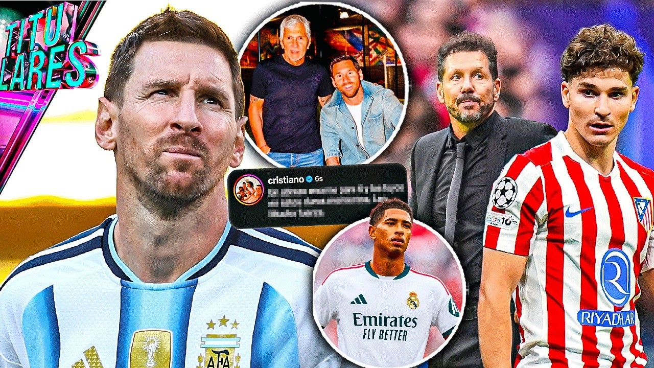 Messi: “No sé cómo seguir”; mensaje de CR7 | Encuentro Julián-Cholo | El plan de Mou para Jude