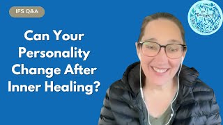 Can Your Personality Change After Inner Healing?